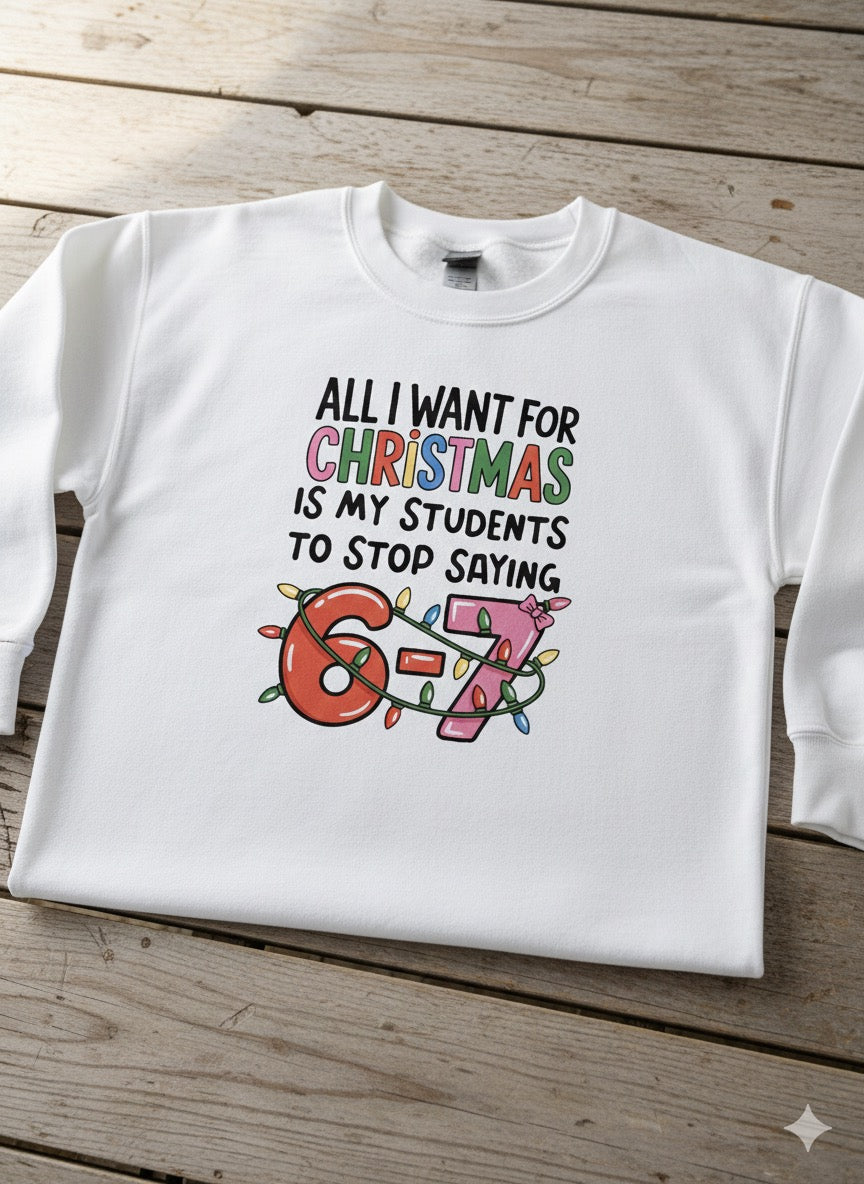 Teacher "All I Want" Sweatshirt